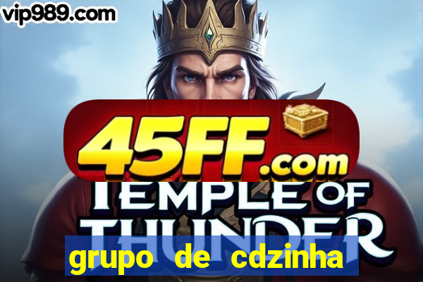 grupo de cdzinha no whatsapp